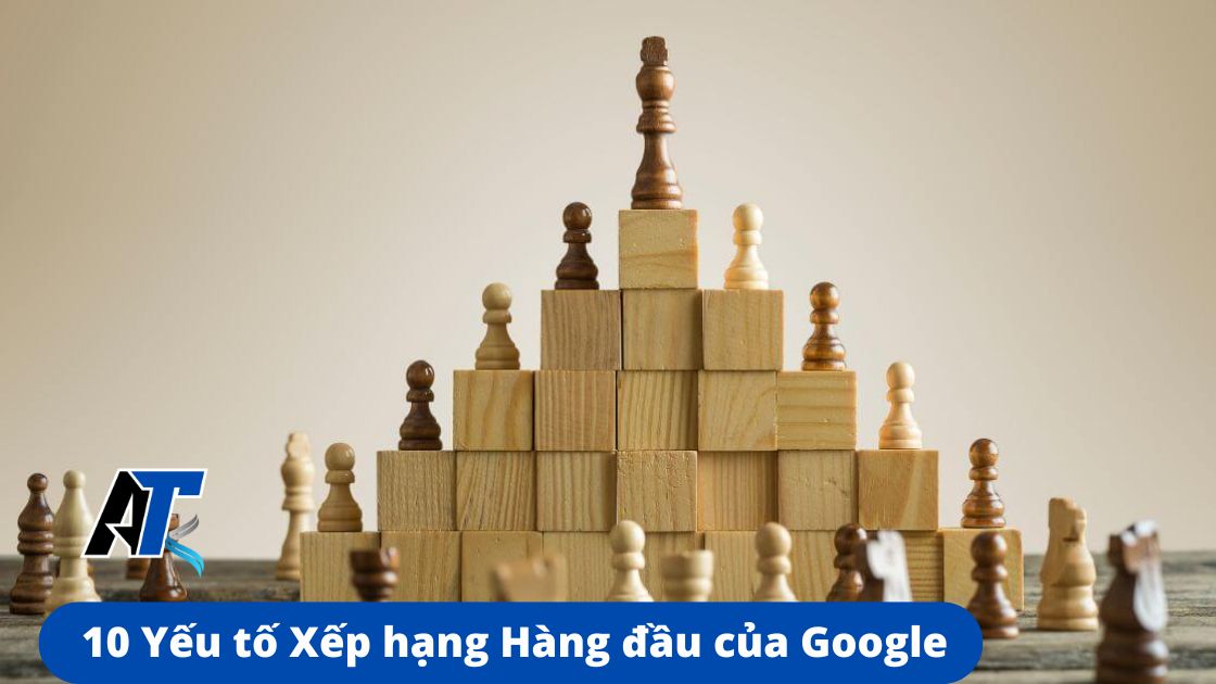 10 Yếu tố Xếp hạng Hàng đầu của Google