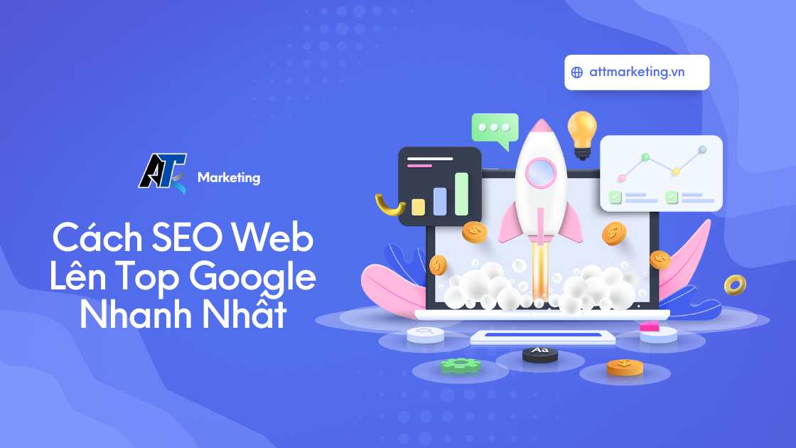 Cách SEO web lên top Google nhanh nhất