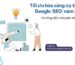 Tối ưu hóa công cụ tìm kiếm Google (SEO) năm 2025