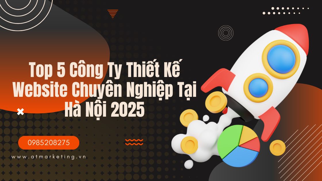 Top 5 Công Ty Thiết Kế Website Chuyên Nghiệp Tại Hà Nội