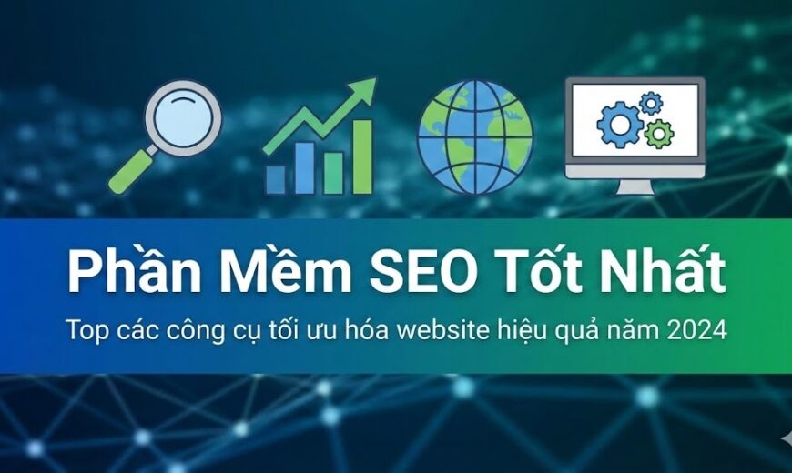 Phần Mềm SEO Tốt Nhất 2026