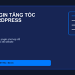 PLUGIN TĂNG TỐC WORDPRESS