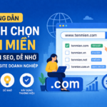 Hướng Dẫn Cách Chọn Tên Miền Chuẩn SEO, Dễ Nhớ Cho Website Doanh Nghiệp
