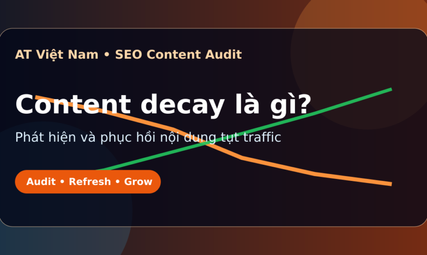 Content decay là gì và cách phục hồi traffic SEO