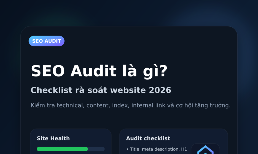 SEO Audit là gì? Checklist rà soát website 2026
