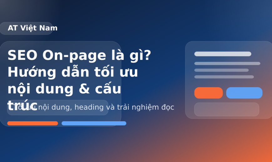 SEO On-page là gì? Hướng dẫn tối ưu nội dung & cấu trúc