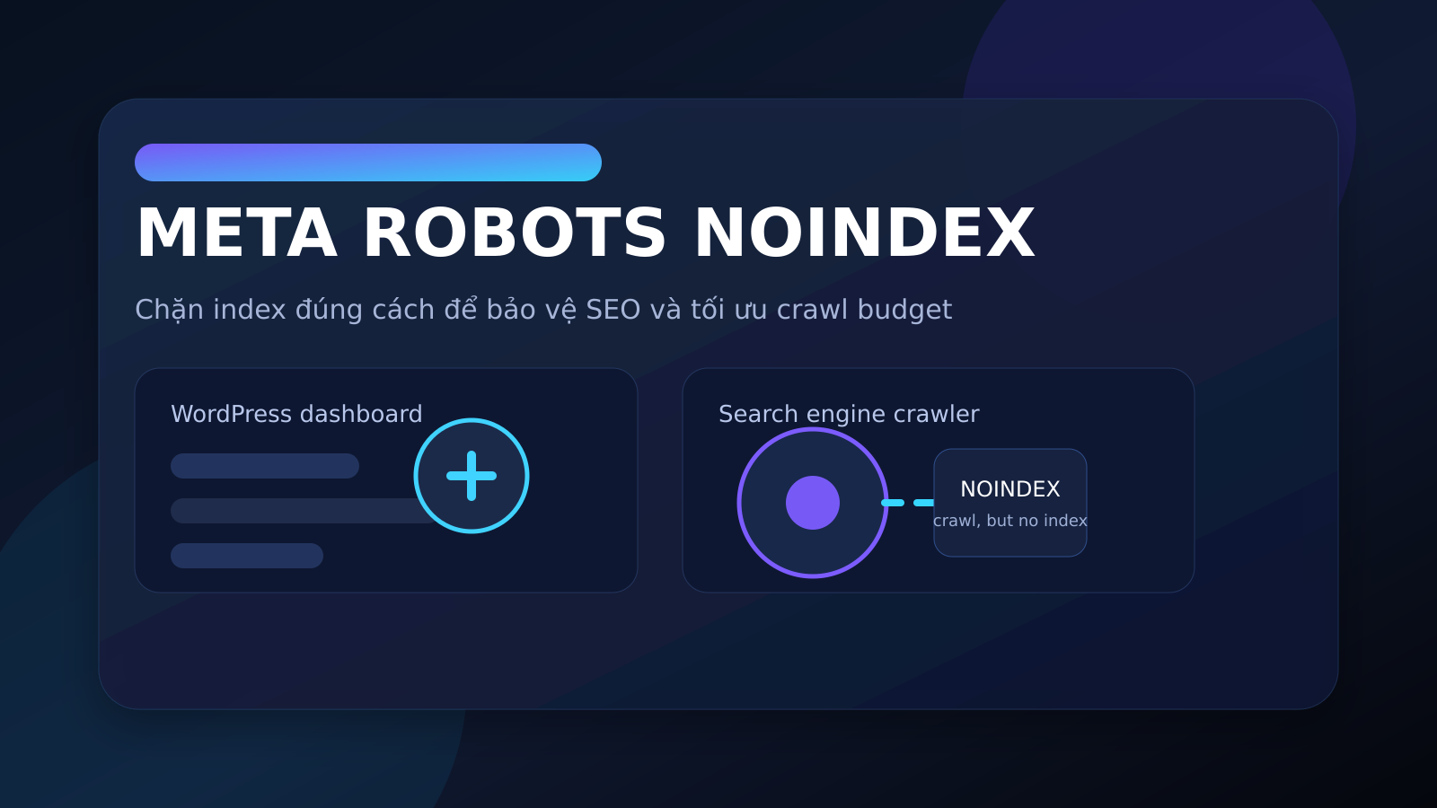 Noindex là gì? Cách chặn trang khỏi Google đúng chuẩn SEO