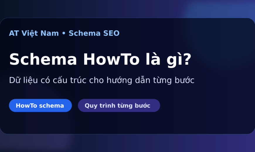 Schema HowTo là gì và khi nào nên dùng
