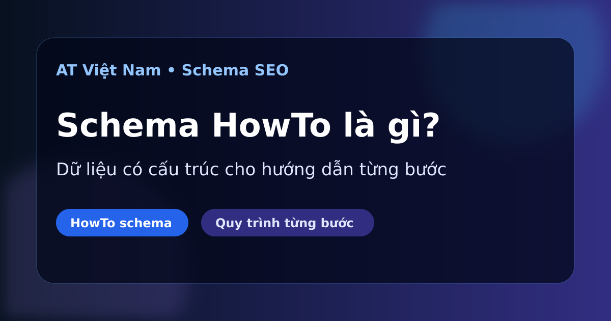 Schema HowTo là gì và khi nào nên dùng
