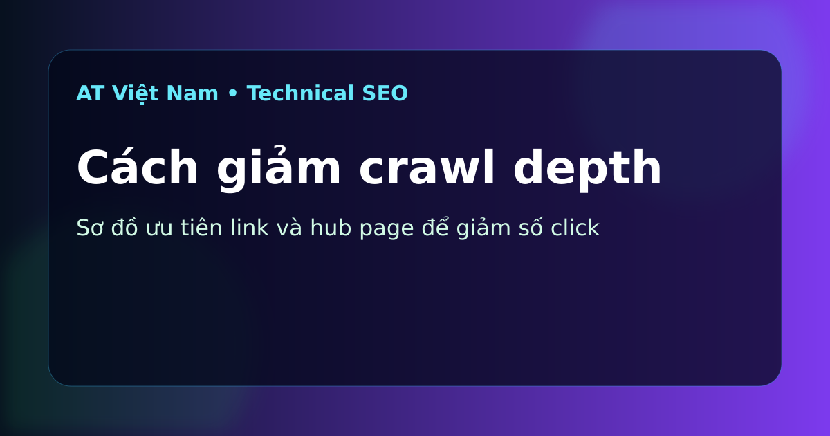 Cách giảm crawl depth bằng internal link và hub page