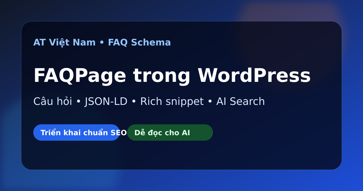 FAQPage JSON-LD cho SEO, AI Overviews và WordPress