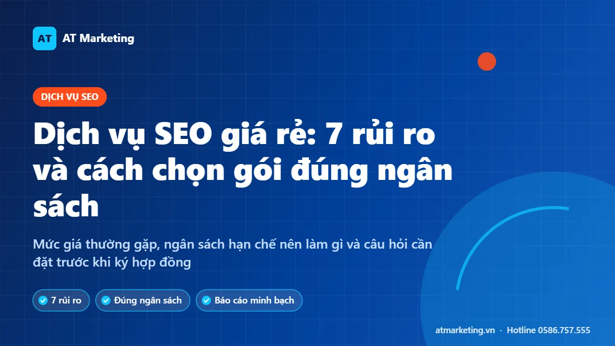 Ảnh bìa dịch vụ SEO giá rẻ: 7 rủi ro thường gặp và cách chọn gói SEO đúng ngân sách