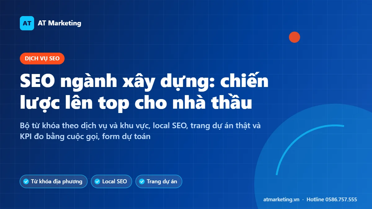 Ảnh bìa dịch vụ SEO ngành xây dựng của AT Marketing: chiến lược lên top cho nhà thầu, công ty thi công
