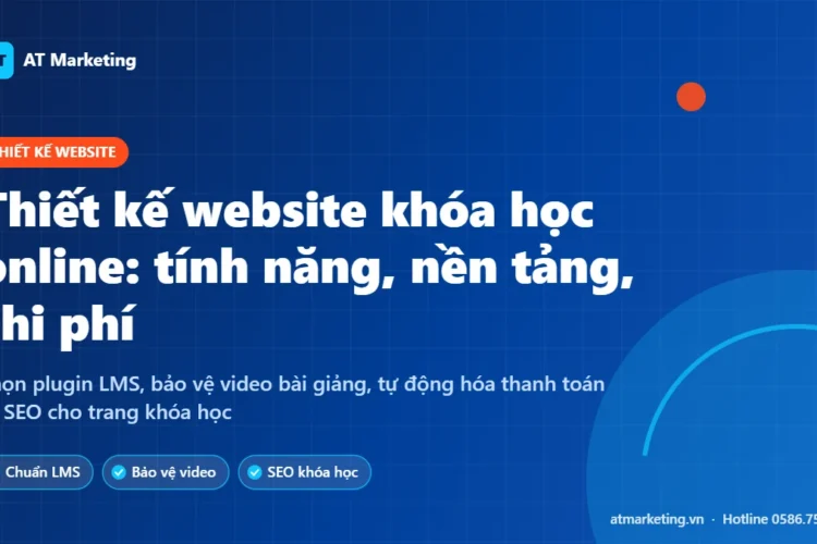 Ảnh bìa thiết kế website khóa học online chuẩn LMS: tính năng, nền tảng và chi phí của AT Marketing