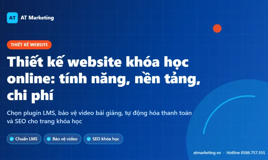 Ảnh bìa thiết kế website khóa học online chuẩn LMS: tính năng, nền tảng và chi phí của AT Marketing