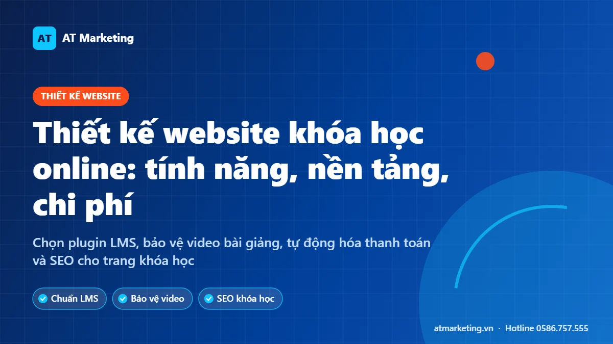 Ảnh bìa thiết kế website khóa học online chuẩn LMS: tính năng, nền tảng và chi phí của AT Marketing